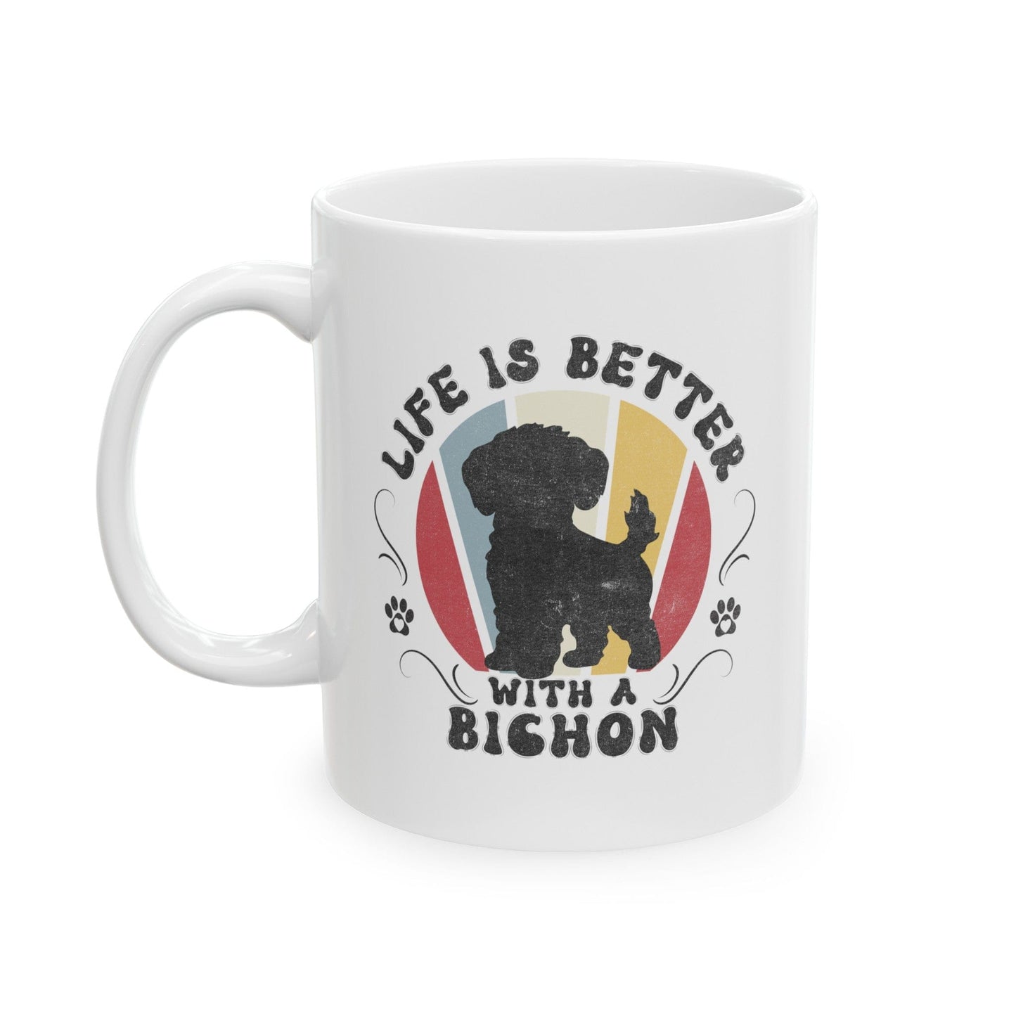 Life is Better With a Bichon Mug Mug 11oz
