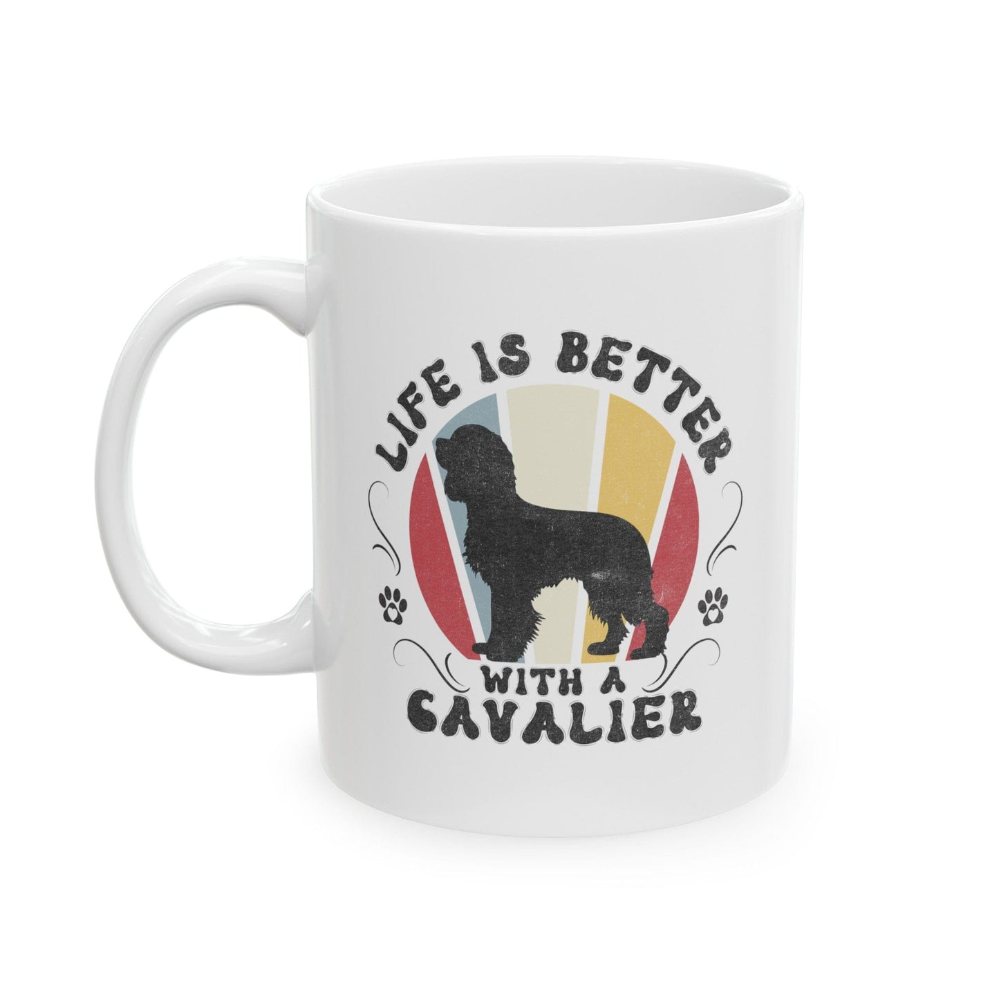 Life is Better With a Cavalier Mug Mug 11oz