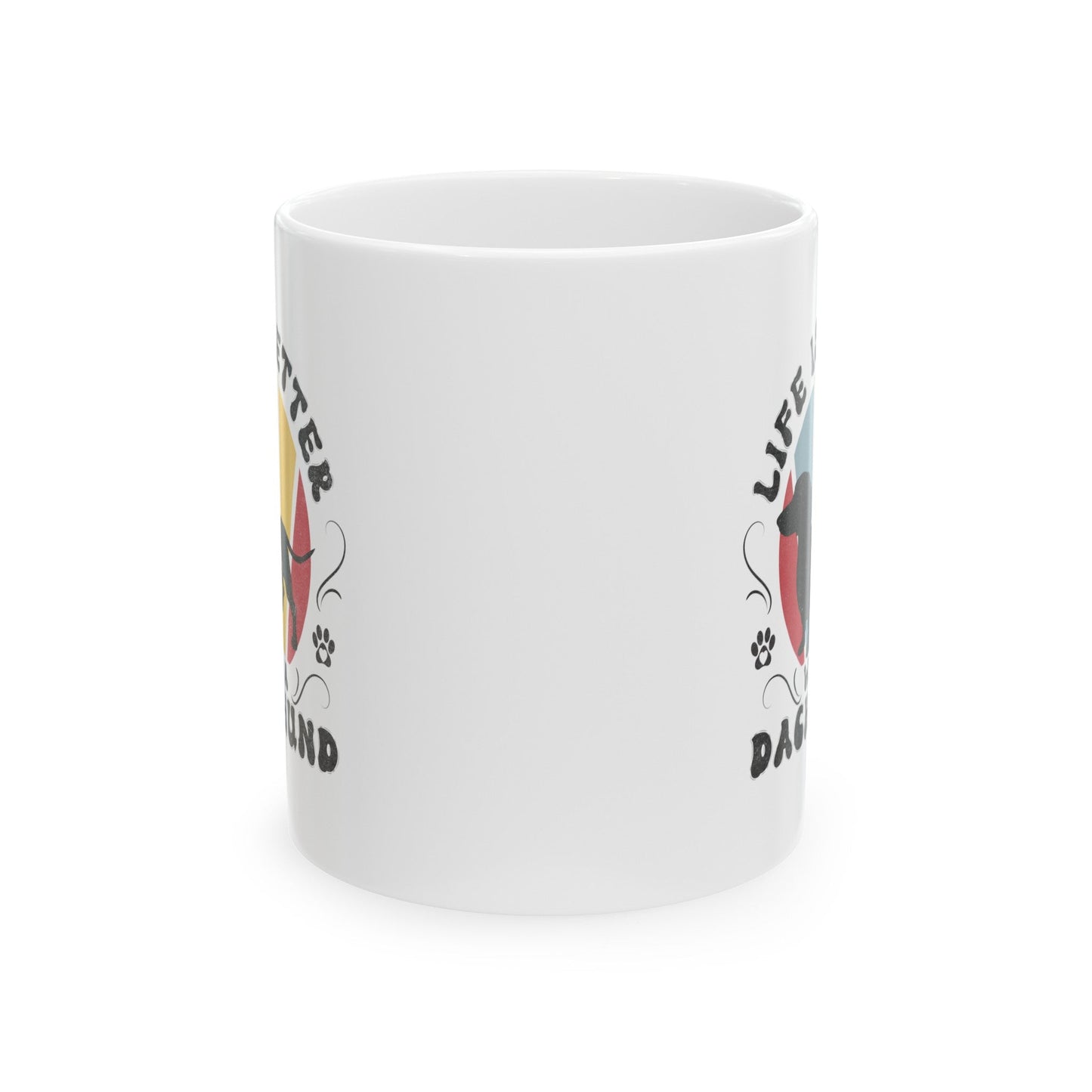 Life is Better With a Dachshund Mug Mug 11oz