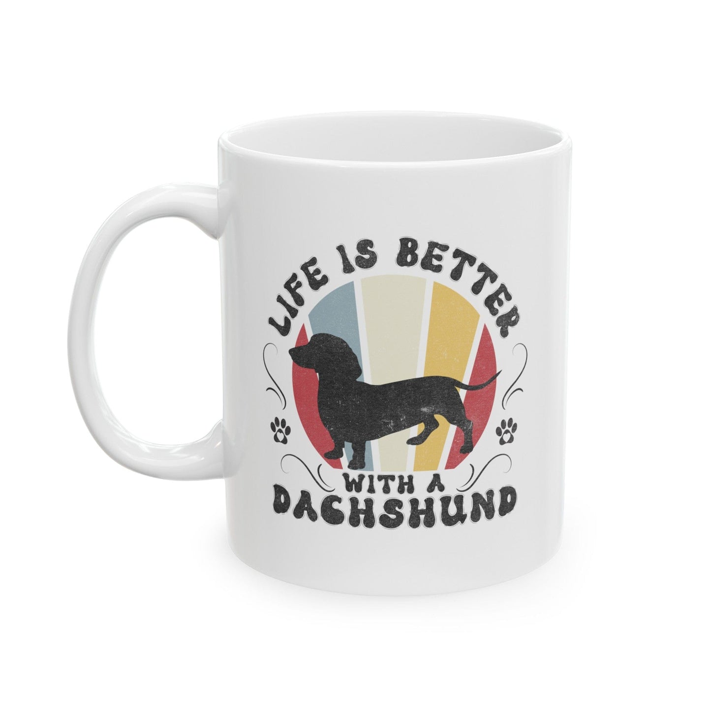 Life is Better With a Dachshund Mug Mug 11oz