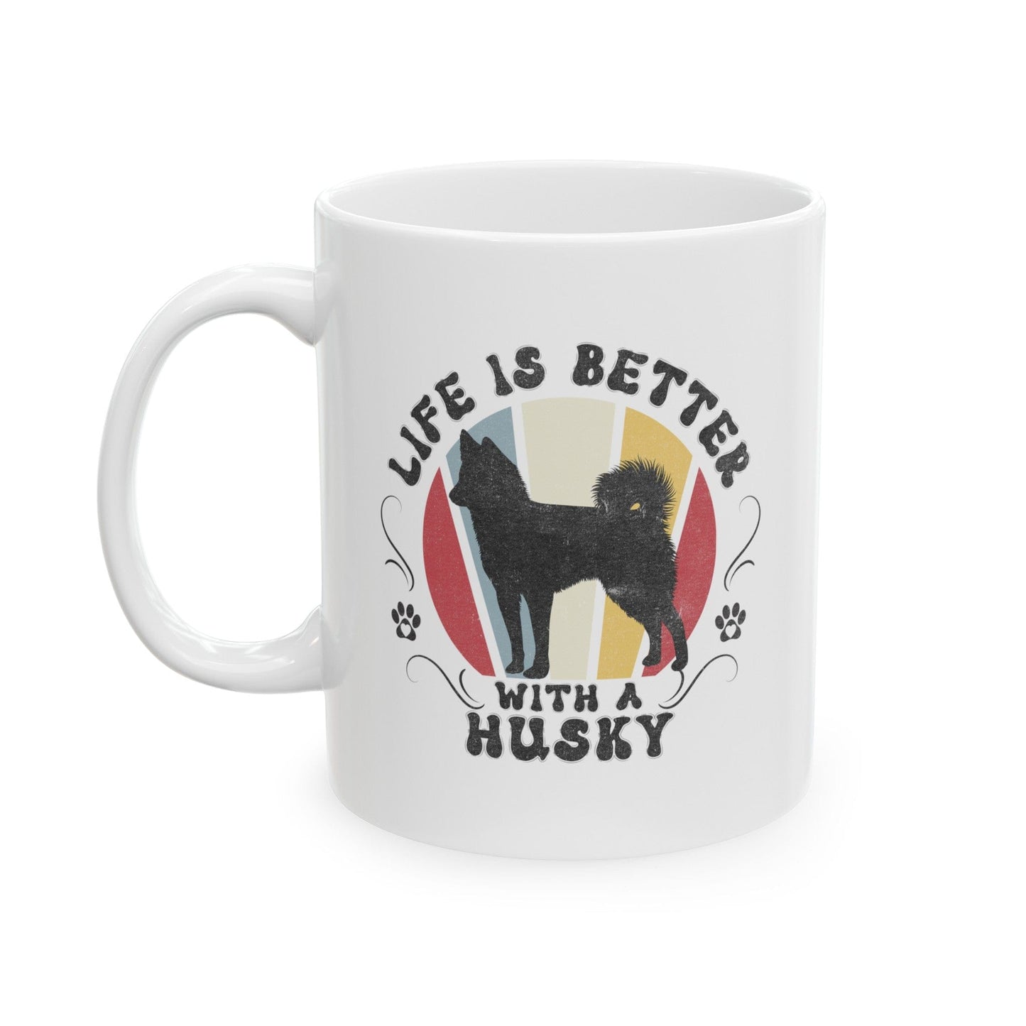 Life is Better With a Husky Mug Mug 11oz
