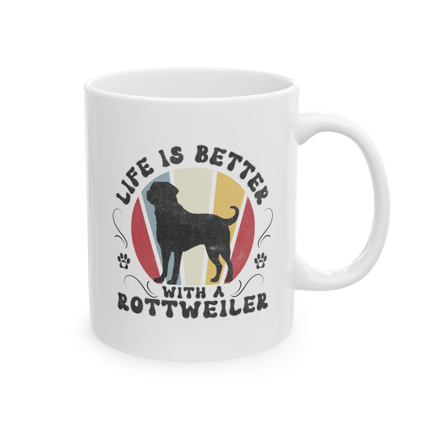 Life is Better With a Rottweiler Mug Mug 11oz