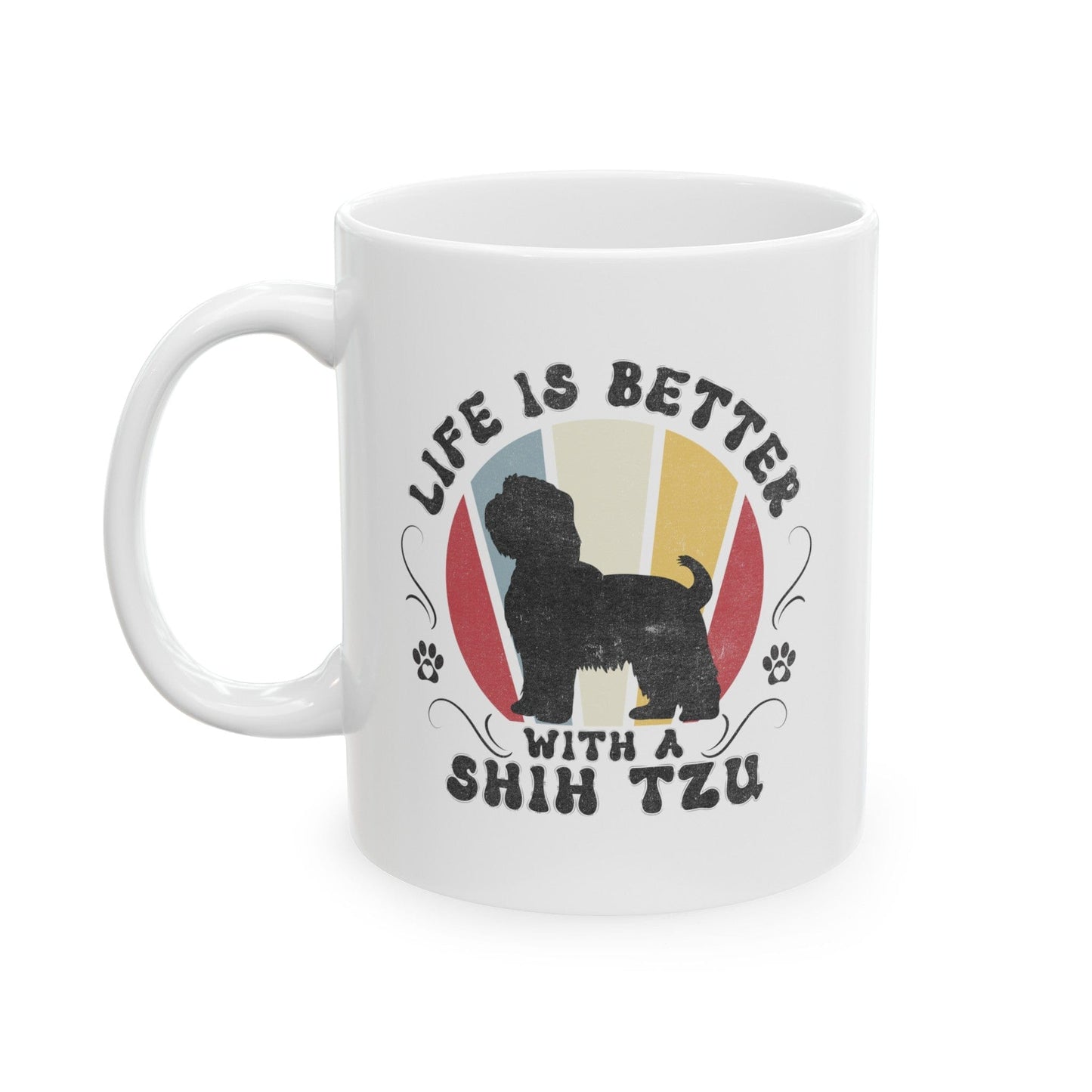 Life is Better With a Shih Tzu Mug Mug 11oz