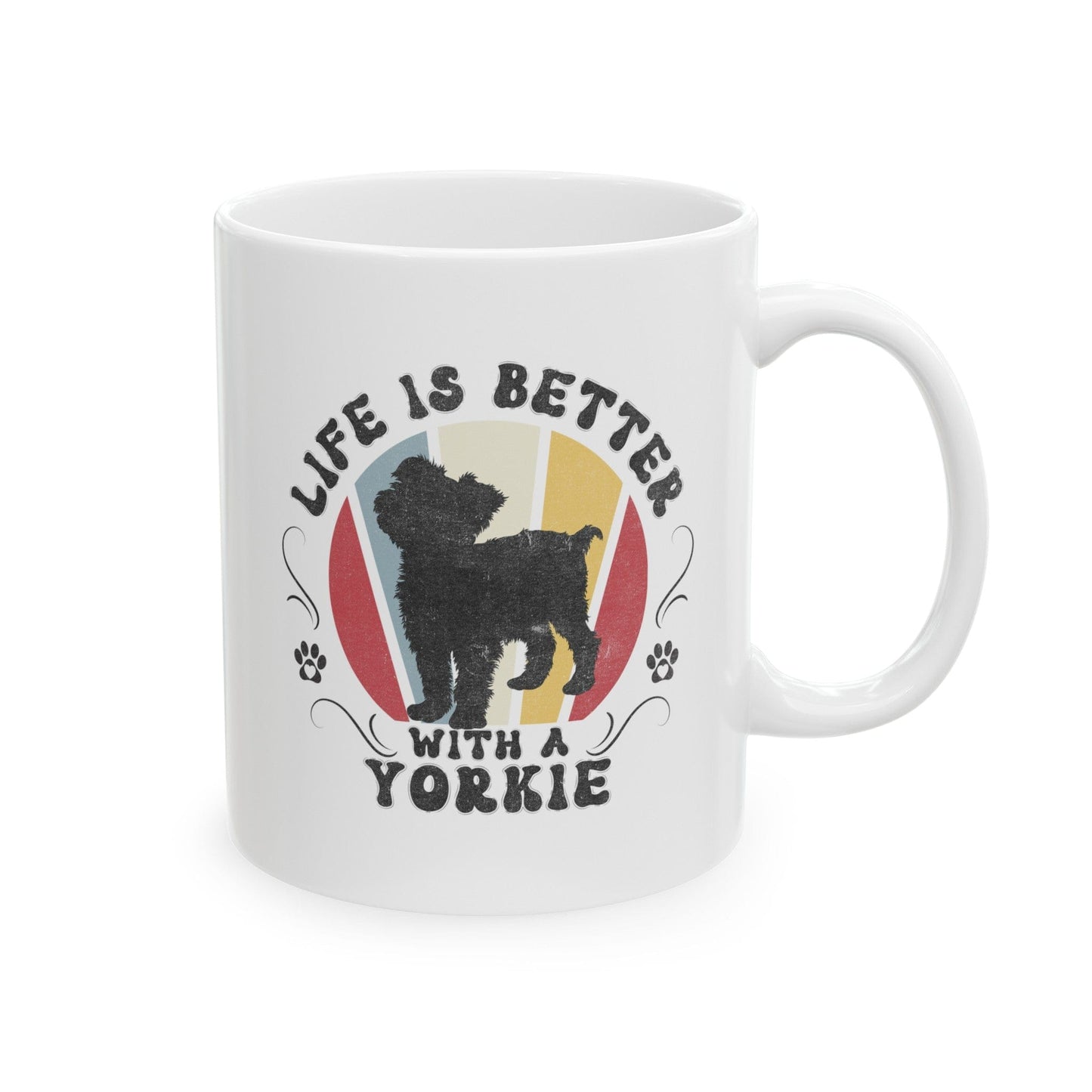 Life is Better With a Yorkie Mug Mug 11oz