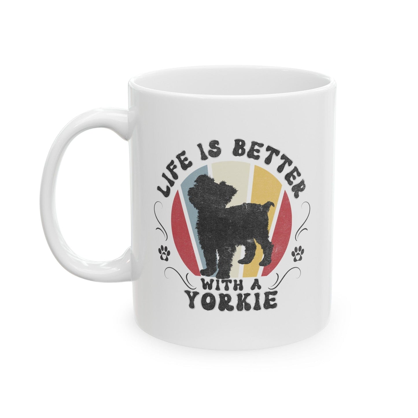 Life is Better With a Yorkie Mug Mug 11oz