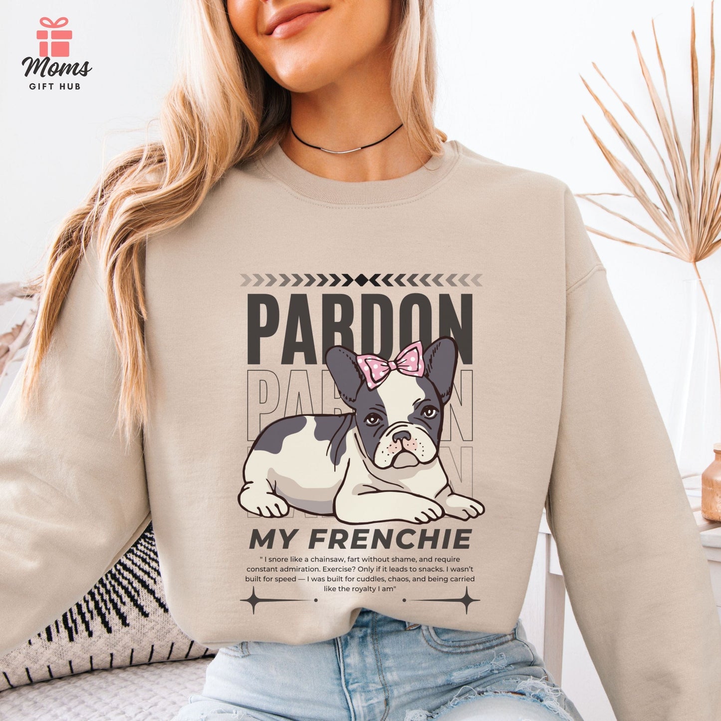 Funny French Bulldog Sweatshirt – Cute “Pardon My Frenchie” Dog Mom Graphic Shirt Sweatshirt Sand / S