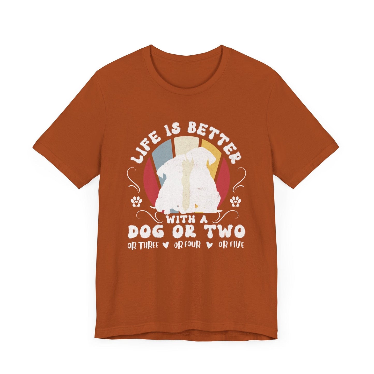 Life is Better With a Dog or Two or Three or Four or Five Jersey Tee T-Shirt Autumn / S