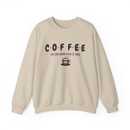Funny Coffee Sweatshirt for Moms: The One Where Mom is Tired Shirt for Busy Coffee Lovers Sweatshirt Sand / S